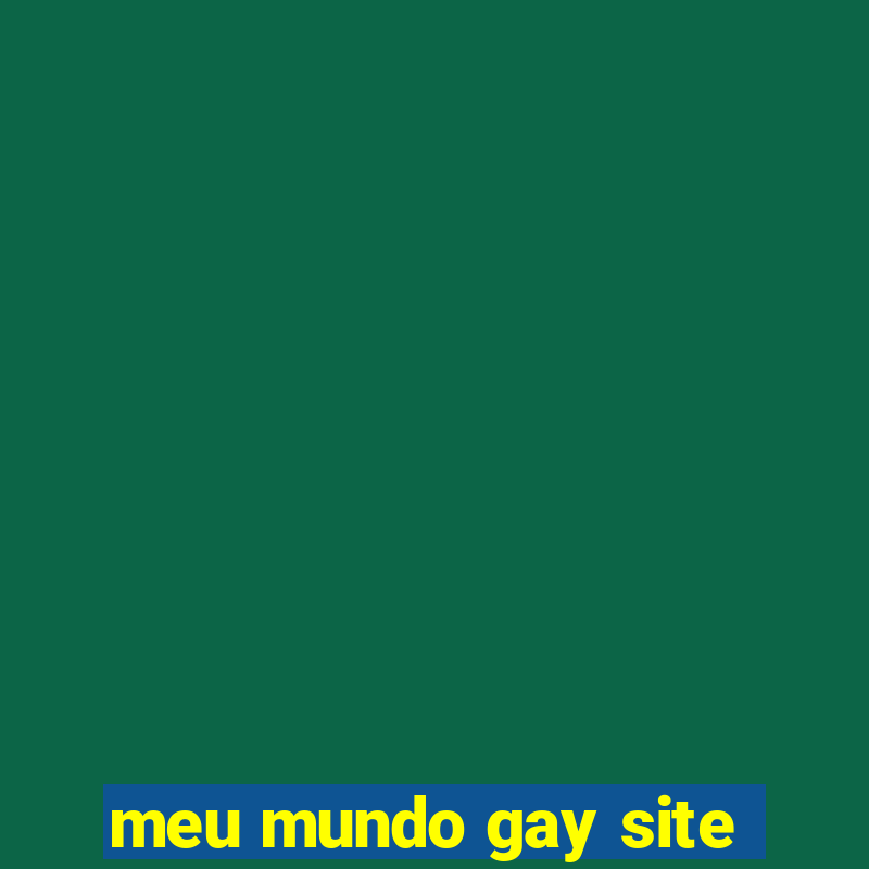 meu mundo gay site